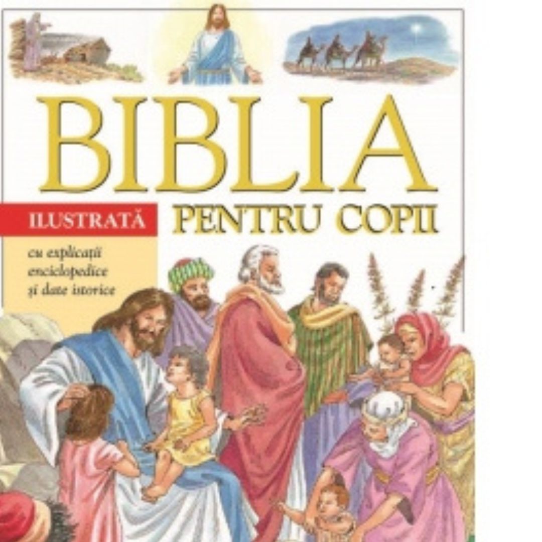 Biblia ilustrata pentru copii cu explicatii enciclopedice si date istorice - merimag.ro Biblia ilustrata pentru copii cu explicatii enciclopedice si date istorice
